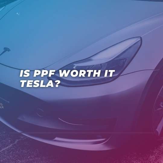 Is ppf worth it Tesla? tesla model 3 ppf worth it