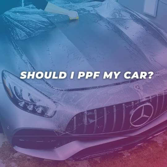 Should I PPF my car? is car ppf worth it should i get ppf on my car is car ppf worth it should you ppf your car