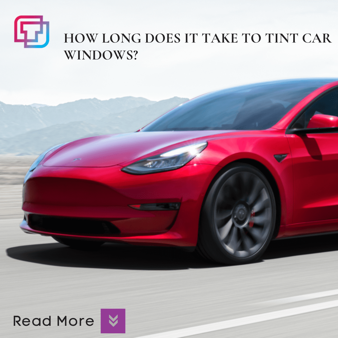 how long does it take to tint your car windows how long to tint car windows how long do car tints take how long does car tinting take how long does car window tinting take how long does it take for windows to get tinted