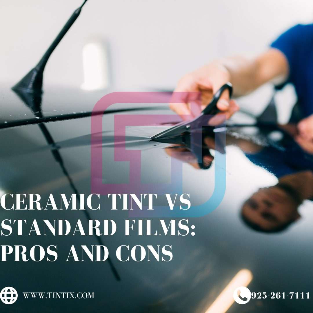 Ceramic Tint Vs. Standard Films Pros and Cons
