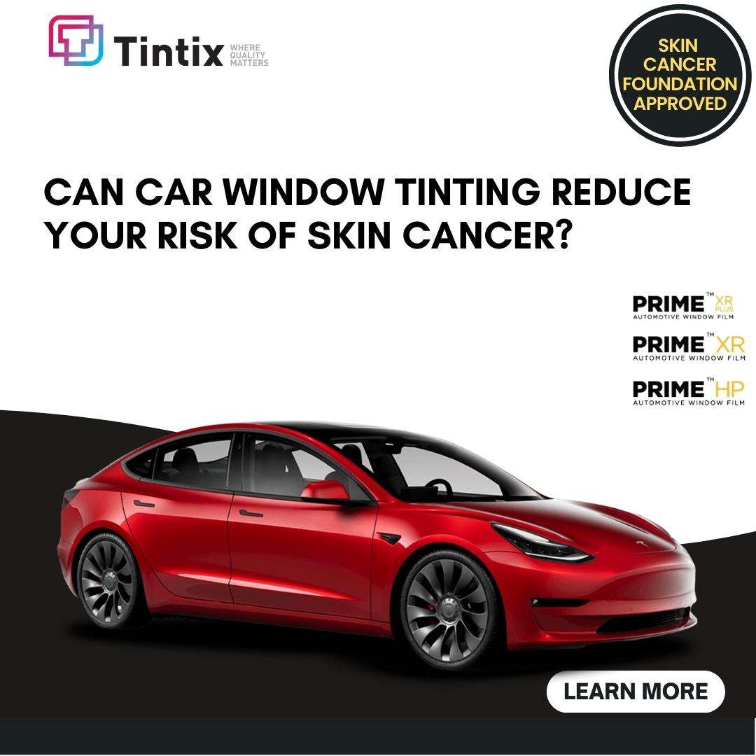 Can Car Window Tinting Reduce Your Risk Of Skin Cancer?