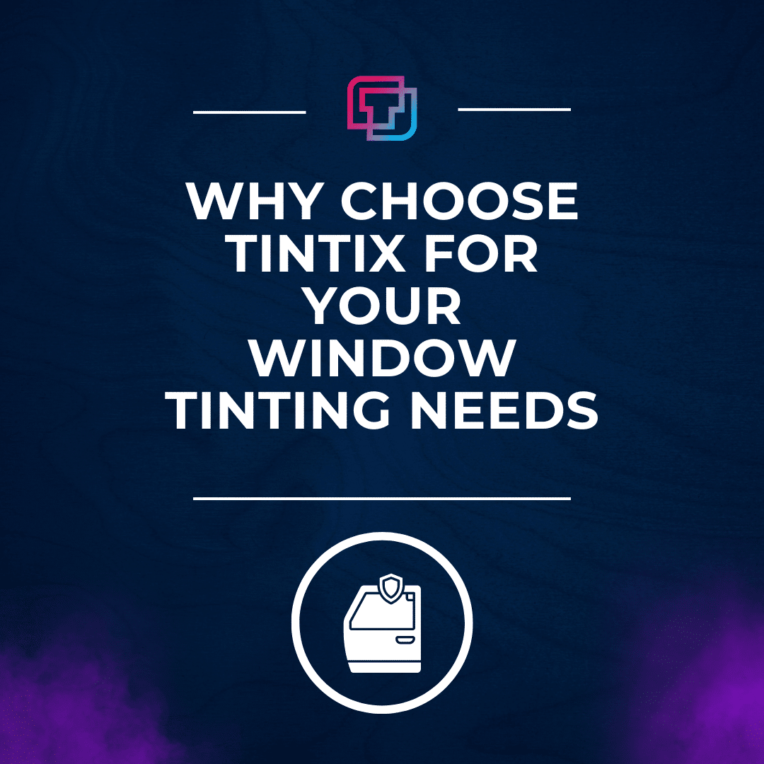 Why Tintix is The Top Choice for Car Window Tinting Services in California