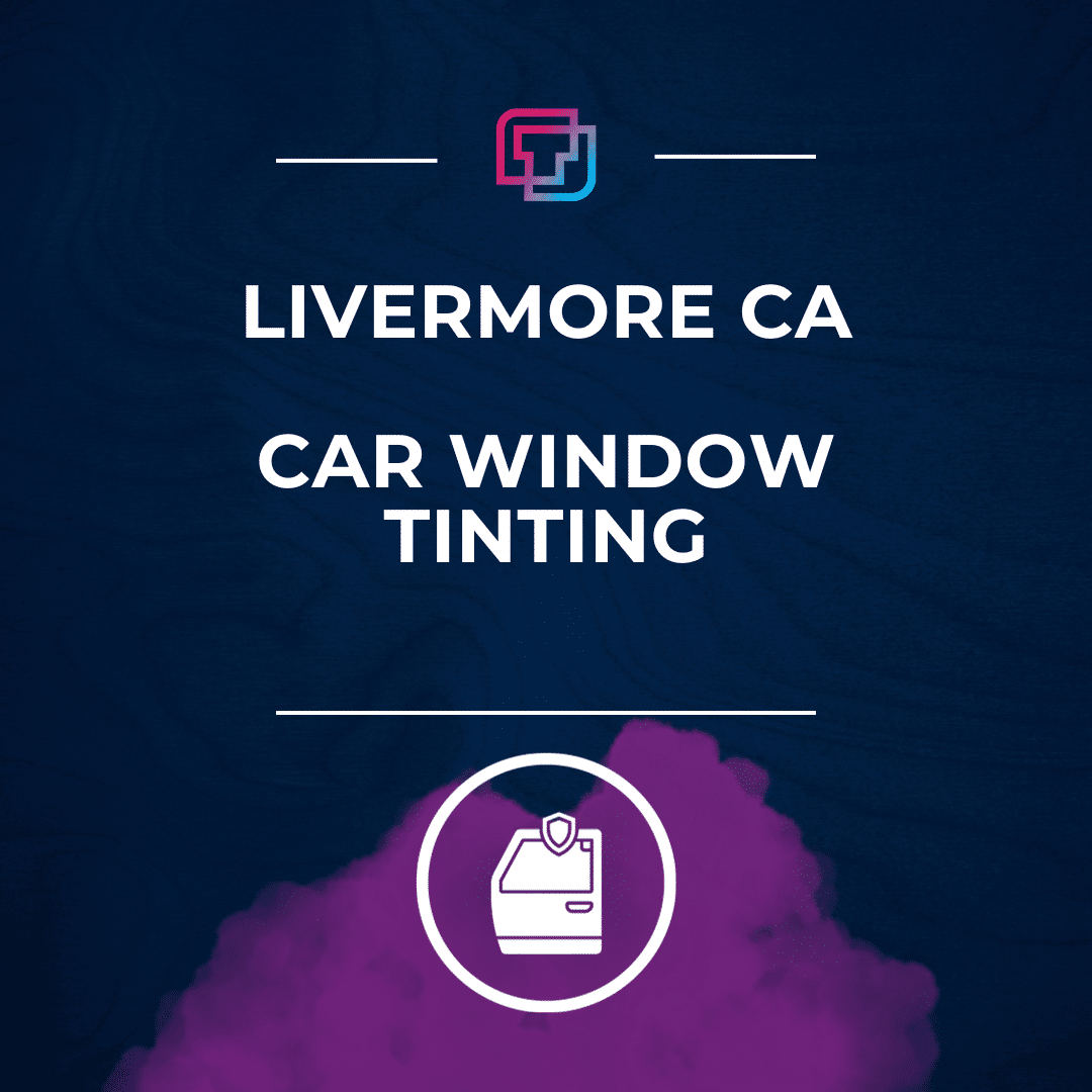 Livermore CA Window Tinting